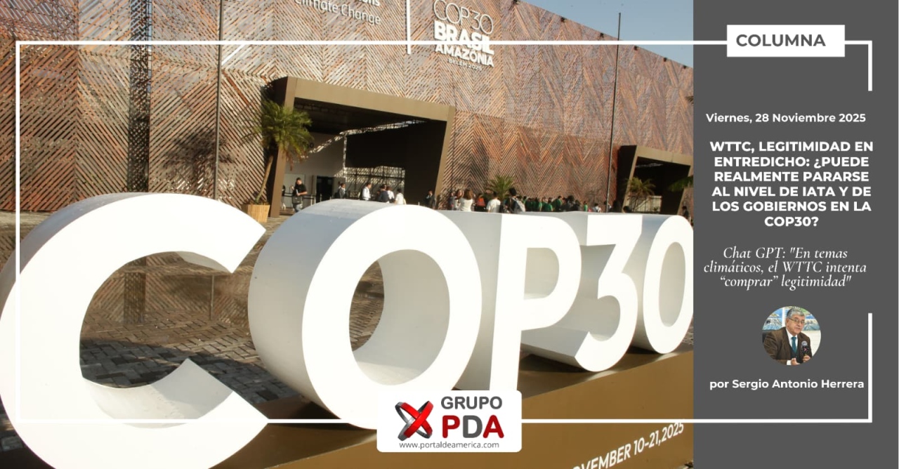 WTTC, legitimidad en entredicho: ¿puede realmente pararse al nivel de IATA y de los gobiernos en la COP30?